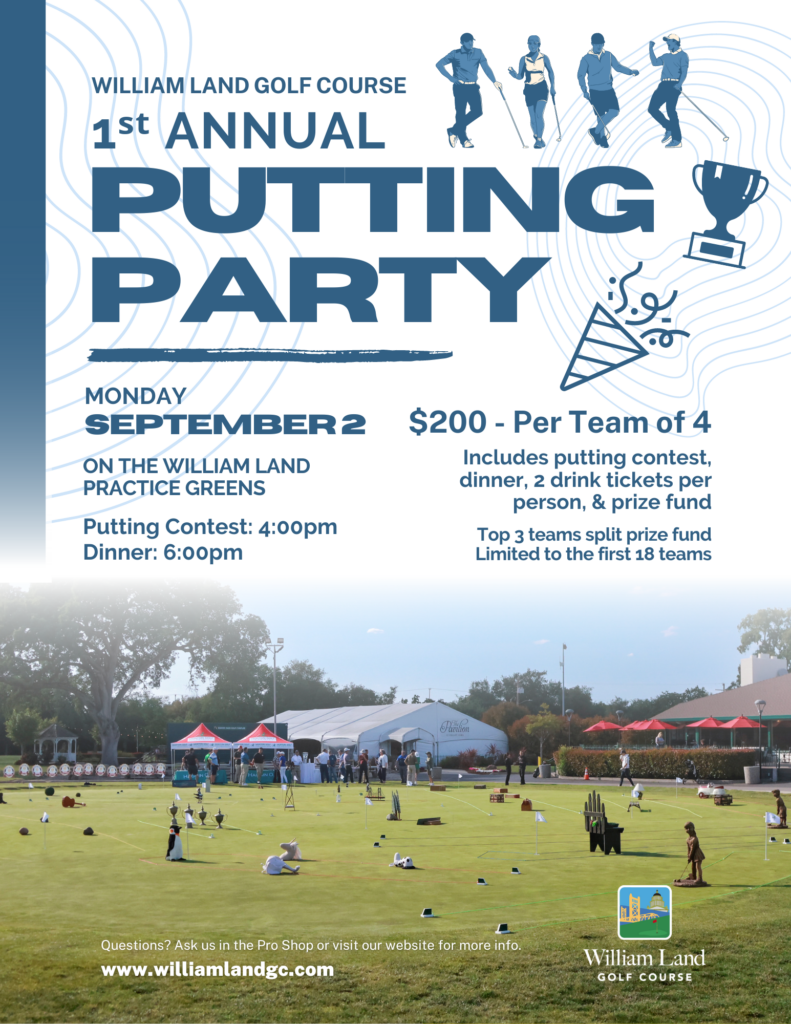 A flyer for the William Land Putting Party. The event is on Monday Sept 2, 2024. The putting contest starts at 4pm and the dinner begins at 6pm. It is $200 per team of 4, which includes entry into the putting contest, dinner, 2 drink tickets per player, and a contribution to the prize fund. The top 3 teams will split the prize fun. The event is limited to the first 18 teams who sign up.